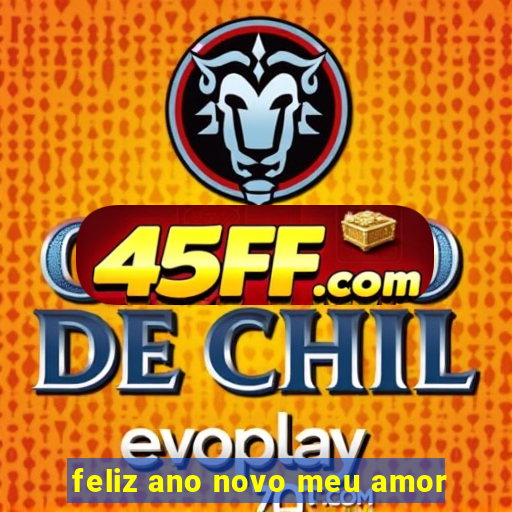feliz ano novo meu amor